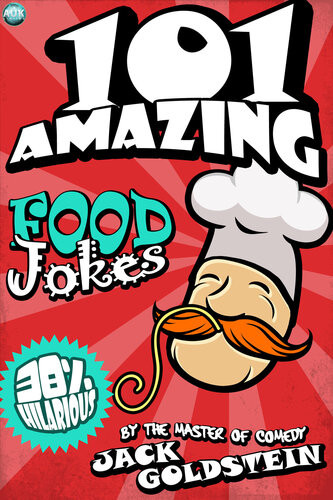 101 Amazing Food Jokes Jack Goldstein