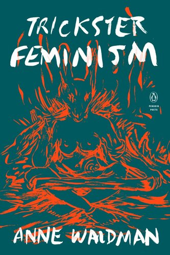 Trickster Feminism Anne Waldman