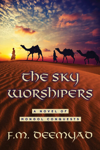 The Sky Worshipers A Novel Of Mongol Conquests Fm Deemyad