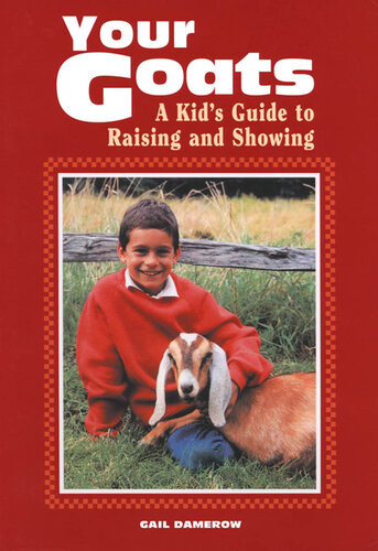 Your Goats A Kids Guide To Raising And Showing Gail Damerow