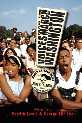 Voices From The March On Washington J Patrick Lewis George Ella Lyon