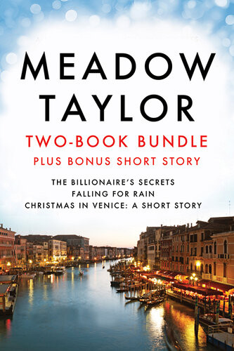 Meadow Taylor Bundle The Billionaires Secrets Falling For Rain And Christmas In Venice A Short Story 1st Edition Meadow Taylor