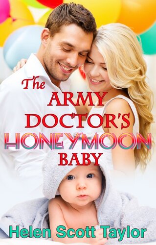 The Army Doctors Honeymoon Baby Army Doctors Baby Series 6 Helen Scott Taylor