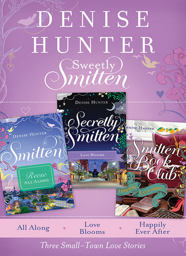 Sweetly Smitten A Smitten Collection Denise Hunter