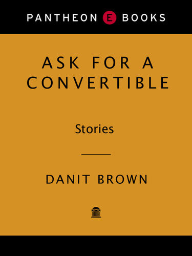 Ask For A Convertible Stories Danit Brown