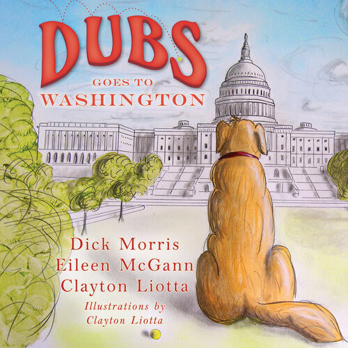Dubs Goes To Washington Dick Morris Eileen Mcgann Clayton Liotta