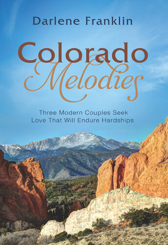 Colorado Melodies Three Modern Couples Seek Love That Will Endure Hardships Darlene Franklin