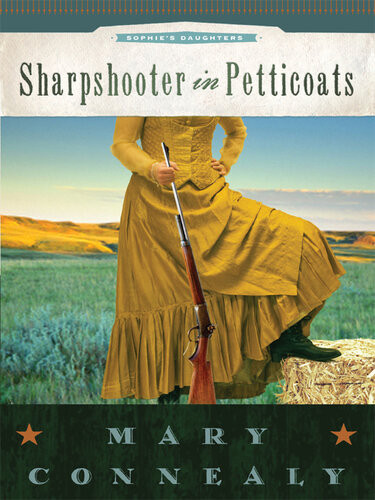 Sharpshooter In Petticoats Mary Connealy
