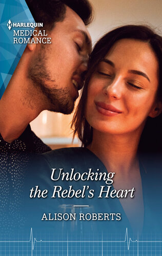 Unlocking The Rebels Heart Alison Roberts