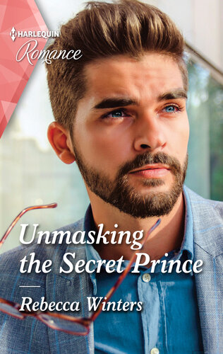 Unmasking The Secret Princea Royal Romance To Rule Your Heart Rebecca Winters
