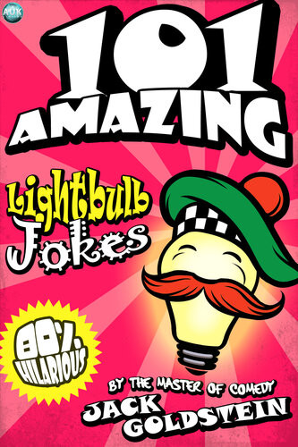101 Amazing Lightbulb Jokes Jack Goldstein