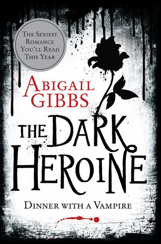 The Dark Heroine Dinner With A Vampire Abigail Gibbs