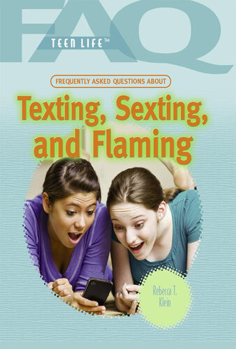 Frequently Asked Questions About Texting Sexting And Flaming Rebecca T Klein