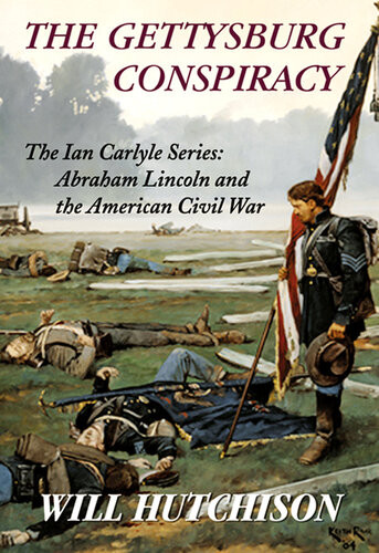 The Gettysburg Conspiracy Will Hutchison