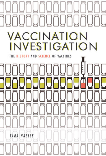 Vaccination Investigation The History And Science Of Vaccines Tara Haelle