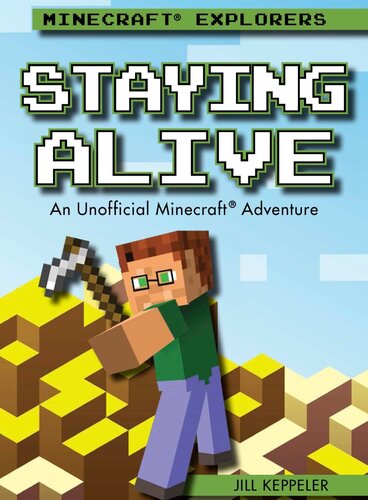 Staying Alive An Unofficial Minecraft Adventure Jill Keppeler