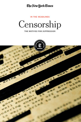 Censorship The Motives For Suppression The New York Times Editorial Staff