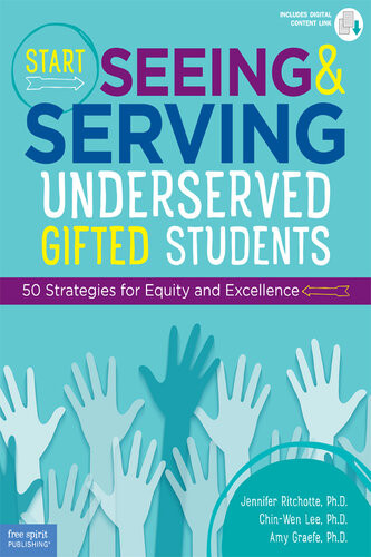 Start Seeing And Serving Underserved Gifted Students 50 Strategies For Equity And Excellence Jennifer Ritchotte
