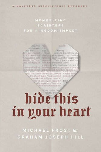Hide This In Your Heart Memorizing Scripture For Kingdom Impact Michael Frost