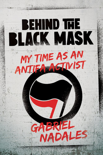 Behind The Black Mask My Time As An Antifa Activist Gabriel Nadales