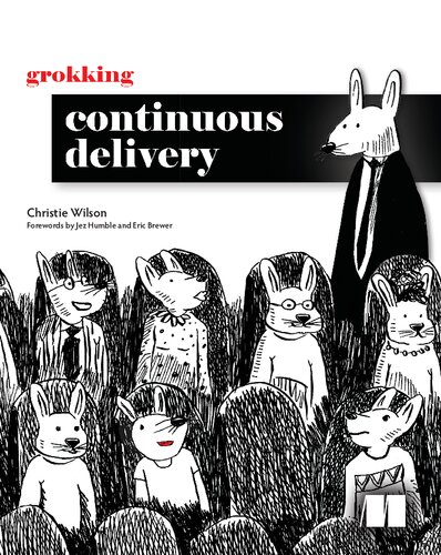 Grokking Continuous Delivery Final Release 1st Edition Christie Wilson