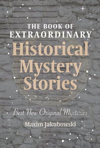 The Book Of Extraordinary Historical Mystery Stories Best New Original Mysteries Maxim Jakubowski