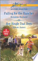 Falling For The Rancher Her Single Dad Hero Roxanne Rustand