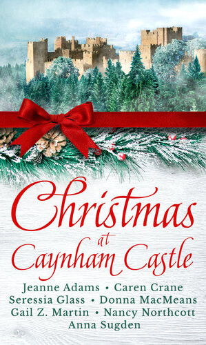 Christmas At Caynham Castle Nancy Northcott Caren Crane Seressia Glass