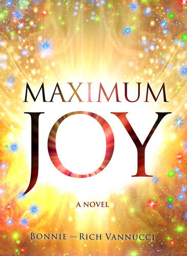 Maximum Joy A Novel Bonnie Vannucci Rich Vannucci
