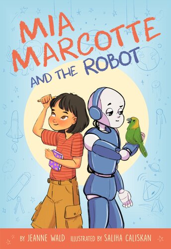 Mia Marcotte And The Robot Jeanne Wald Saliha Caliskan