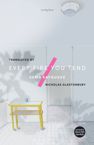 Every Fire You Tend Sema Kaygusuz Nicholas Glastonbury Translation