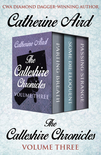 The Calleshire Chronicles Volume Three Parting Breath Some Die Eloquent And Passing Strange Catherine Aird
