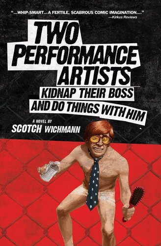 Two Performance Artists Kidnap Their Boss And Do Things With Him Scotch Wichmann