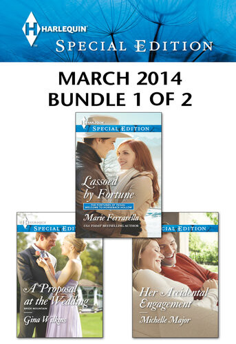 Harlequin Special Edition March 2014 Bundle 1 Of 2 Lassoed By Fortunea Proposal At The Weddingher Accidental Engagement Marie Ferrarella