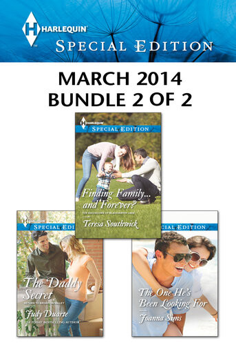 Harlequin Special Edition March 2014 Bundle 2 Of 2 The Daddy Secretfinding Familyand Foreverthe One Hes Been Looking For Judy Duarte