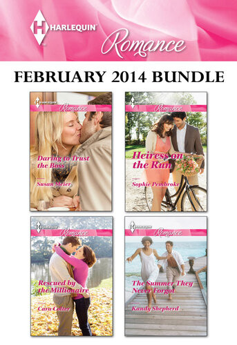 Harlequin Romance February 2014 Bundle Daring To Trust The Bossrescued By The Millionaireheiress On The Runthe Summer They Never Forgot Susan Meier