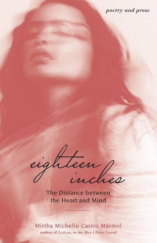 Eighteen Inches The Distance Between The Heart And Mind Mirtha Michelle Castro Marmol