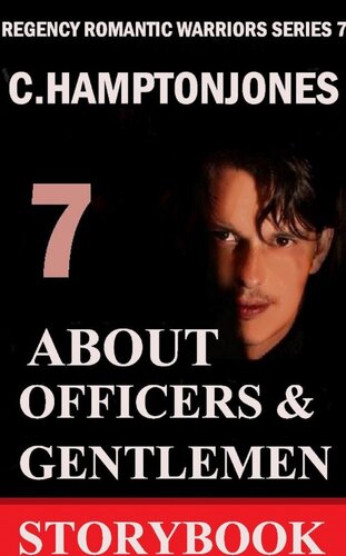 About Officers And Gentlemen Volume 7 Of The Regency Romantic Warriors Series Regency Romantic Warriors No 7 C Hampton Jones