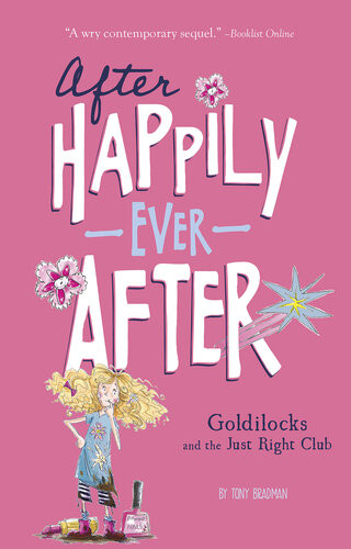 Goldilocks And The Just Right Club After Happily Ever After Tony Bradman