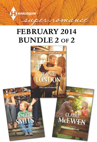 Harlequin Superromance February 2014 Bundle 2 Of 2 Her Last Protectora Ranch To Keepa Family For Tyler Jeanie London