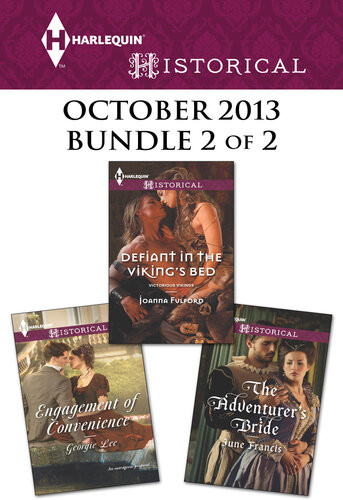 Harlequin Historical October 2013 Bundle 2 Of 2 Engagement Of Conveniencedefiant In The Vikings Bedthe Adventurers Bride Georgie Lee