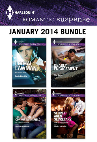 Harlequin Romantic Suspense January 2014 Bundle Lethal Lawmanthe Return Of Connor Mansfielddeadly Engagementsecret Agent Secretary Carla Cassidy