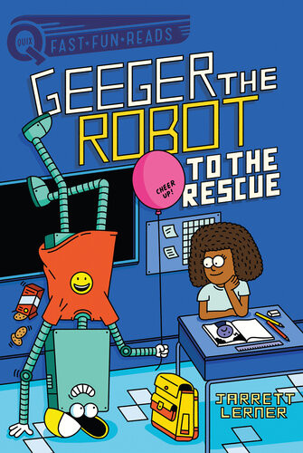 To The Rescue Geeger The Robot Jarrett Lerner