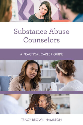 Substance Abuse Counselors A Practical Career Guide Tracy Brown Hamilton