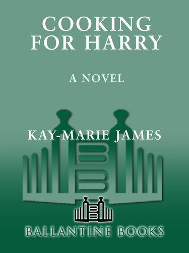 Cooking For Harry A Lowcarbohydrate Novel Kaymarie James