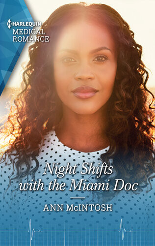 Night Shifts With The Miami Doc Get Swept Away With This Sparkling Summer Romance Ann Mcintosh