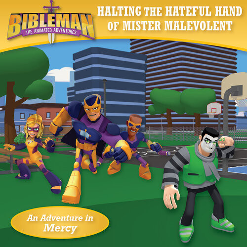 Halting The Hateful Hand Of Mister Malevolent An Adventure In Mercy Bh Kids Editorial Staff