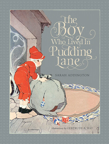 The Boy Who Lived In Pudding Lane Being A True Account If Only You Believe It Of The Life And Ways Of Santa Oldest Son Of Mr And Mrs Claus Sarah Addington