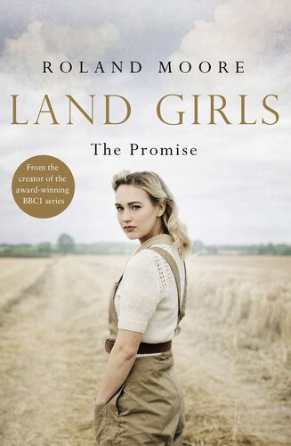 Land Girls The Homecoming Roland Moore
