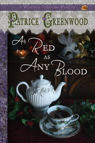As Red As Any Blood Wisteria Tearoom Mystery 6 Patrice Greenwood